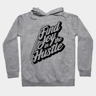 Find Joy in the Hustle Inspirational Hoodie